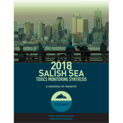 Cover of 2018 Salish Sea Toxics Monitoring Synthesis: A Selection of Research